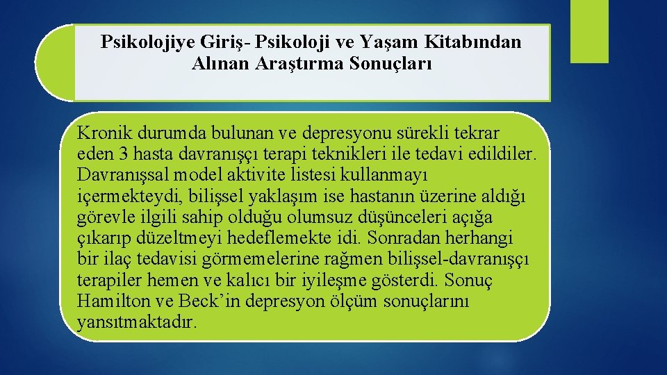 Psikolojiye Giriş- Psikoloji ve Yaşam Kitabından Alınan Araştırma Sonuçları Kronik durumda bulunan ve depresyonu