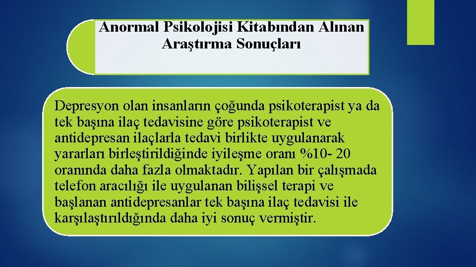 Anormal Psikolojisi Kitabından Alınan Araştırma Sonuçları Depresyon olan insanların çoğunda psikoterapist ya da tek