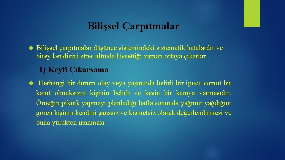 Bilişsel Çarpıtmalar Bilişsel çarpıtmalar düşünce sistemindeki sistematik hatalardır ve birey kendisini stres altında hissettiği