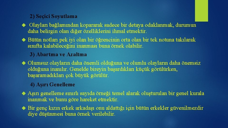 2) Seçici Soyutlama Olayları bağlamından kopararak sadece bir detaya odaklanmak, durumun daha belirgin olan