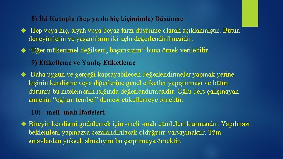 8) İki Kutuplu (hep ya da hiç biçiminde) Düşünme Hep veya hiç, siyah veya