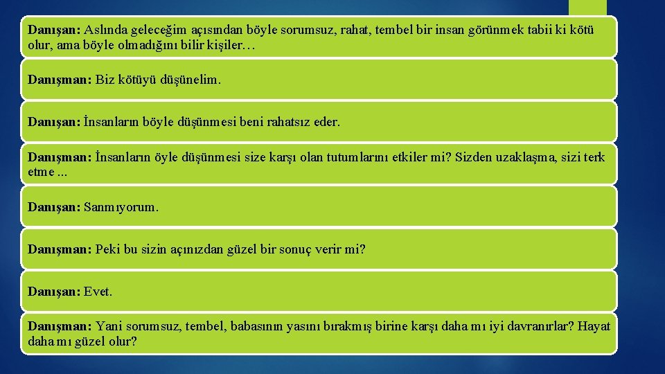 Danışan: Aslında geleceğim açısından böyle sorumsuz, rahat, tembel bir insan görünmek tabii ki kötü