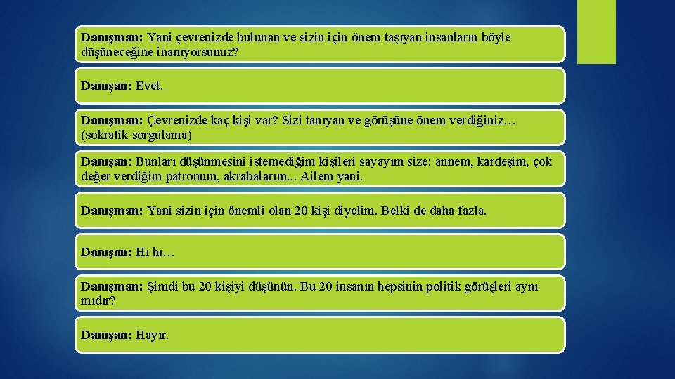 Danışman: Yani çevrenizde bulunan ve sizin için önem taşıyan insanların böyle düşüneceğine inanıyorsunuz? Danışan: