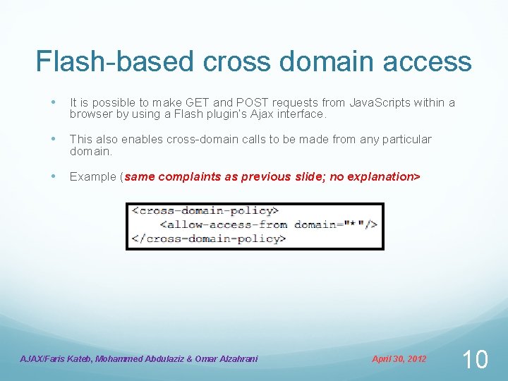 Flash-based cross domain access • It is possible to make GET and POST requests