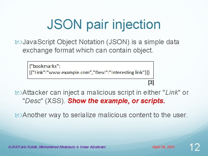 JSON pair injection Java. Script Object Notation (JSON) is a simple data exchange format