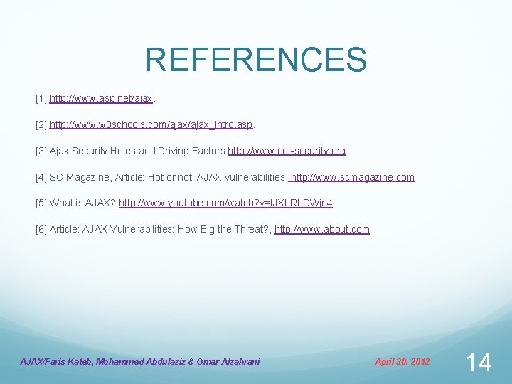 REFERENCES [1] http: //www. asp. net/ajax. [2] http: //www. w 3 schools. com/ajax_intro. asp.