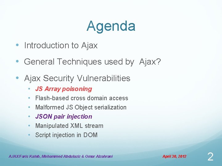 Agenda • Introduction to Ajax • General Techniques used by Ajax? • Ajax Security