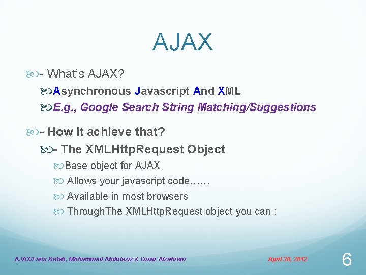 AJAX - What’s AJAX? Asynchronous Javascript And XML E. g. , Google Search String