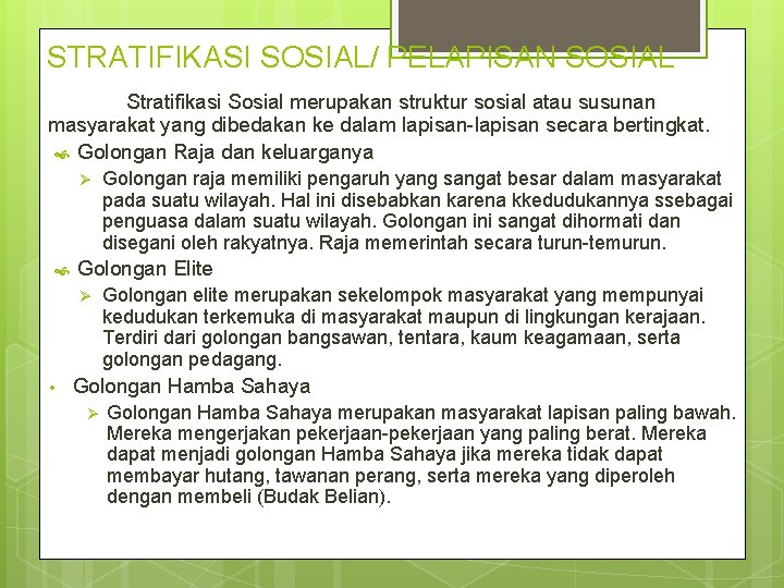 STRATIFIKASI SOSIAL/ PELAPISAN SOSIAL Stratifikasi Sosial merupakan struktur sosial atau susunan masyarakat yang dibedakan