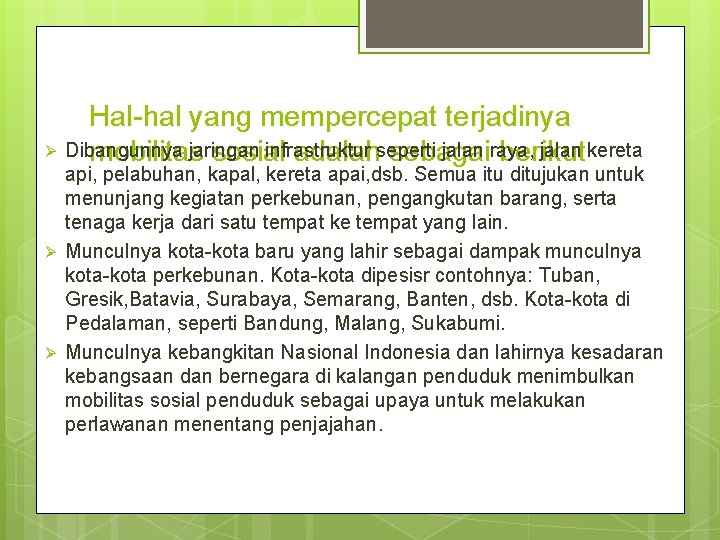 Ø Ø Ø Hal-hal yang mempercepat terjadinya Dibangunnya jaringan infrastruktur seperti jalan raya, jalan