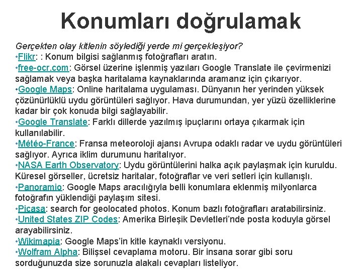 Konumları doğrulamak Gerçekten olay kitlenin söylediği yerde mi gerçekleşiyor? • Flikr: : Konum bilgisi