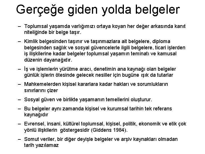 Gerçeğe giden yolda belgeler – Toplumsal yaşamda varlığımızı ortaya koyan her değer arkasında kanıt