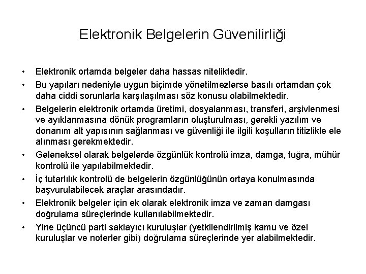 Elektronik Belgelerin Güvenilirliği • • Elektronik ortamda belgeler daha hassas niteliktedir. Bu yapıları nedeniyle