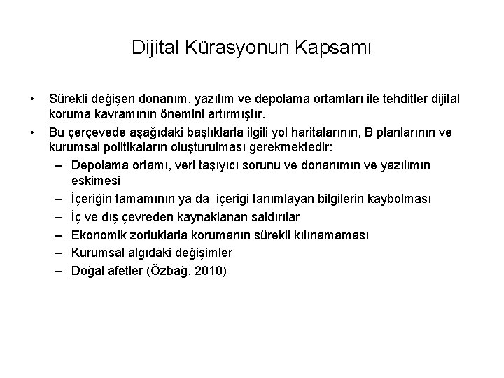 Dijital Kürasyonun Kapsamı • • Sürekli değişen donanım, yazılım ve depolama ortamları ile tehditler