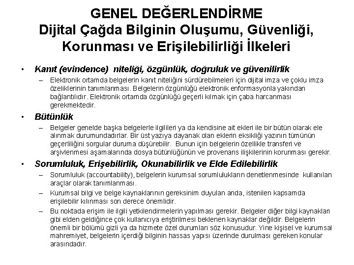 GENEL DEĞERLENDİRME Dijital Çağda Bilginin Oluşumu, Güvenliği, Korunması ve Erişilebilirliği İlkeleri • Kanıt (evindence)