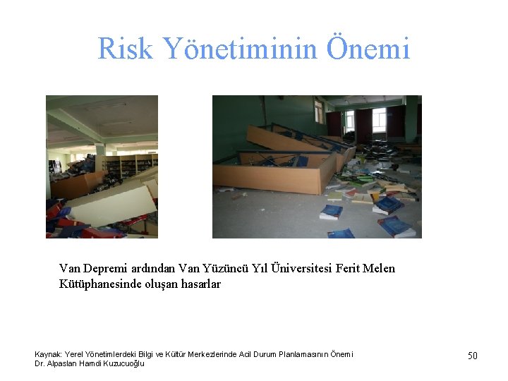 Risk Yönetiminin Önemi Van Depremi ardından Van Yüzüncü Yıl Üniversitesi Ferit Melen Kütüphanesinde oluşan