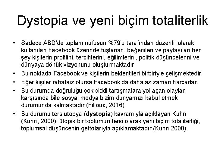 Dystopia ve yeni biçim totaliterlik • Sadece ABD’de toplam nüfusun %79’u tarafından düzenli olarak