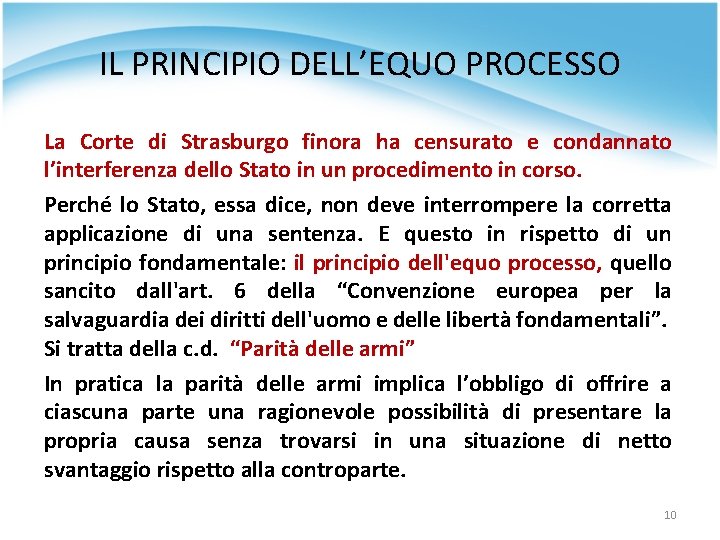 IL PRINCIPIO DELL’EQUO PROCESSO La Corte di Strasburgo finora ha censurato e condannato l’interferenza