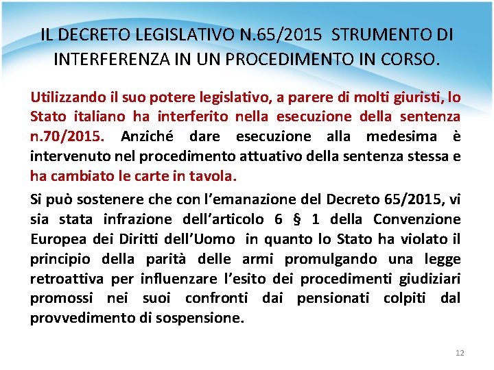 IL DECRETO LEGISLATIVO N. 65/2015 STRUMENTO DI INTERFERENZA IN UN PROCEDIMENTO IN CORSO. Utilizzando