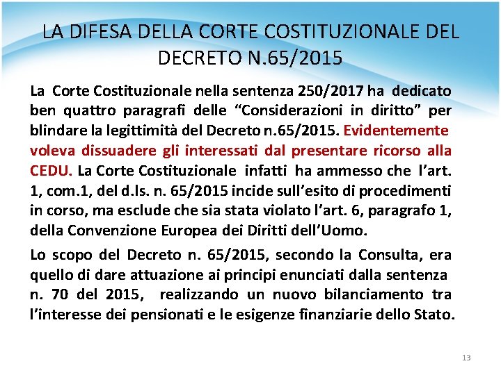 LA DIFESA DELLA CORTE COSTITUZIONALE DEL DECRETO N. 65/2015 La Corte Costituzionale nella sentenza