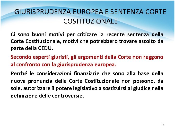 GIURISPRUDENZA EUROPEA E SENTENZA CORTE COSTITUZIONALE Ci sono buoni motivi per criticare la recente