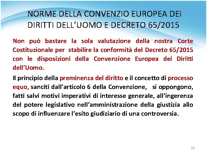  NORME DELLA CONVENZIO EUROPEA DEI DIRITTI DELL’UOMO E DECRETO 65/2015 Non può bastare