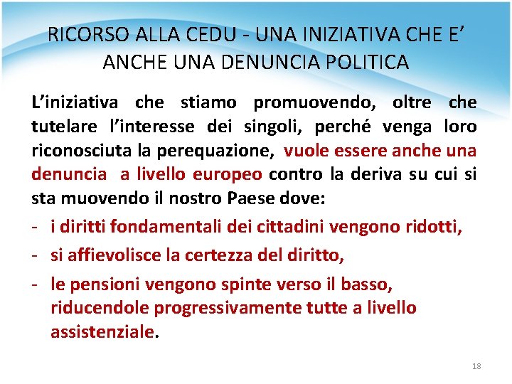 RICORSO ALLA CEDU - UNA INIZIATIVA CHE E’ ANCHE UNA DENUNCIA POLITICA L’iniziativa che RICORSO ALLA CEDU - UNA INIZIATIVA CHE E’ ANCHE UNA DENUNCIA POLITICA L’iniziativa che