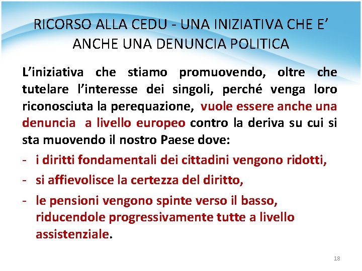 RICORSO ALLA CEDU - UNA INIZIATIVA CHE E’ ANCHE UNA DENUNCIA POLITICA L’iniziativa che