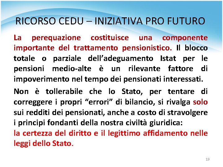 RICORSO CEDU – INIZIATIVA PRO FUTURO La perequazione costituisce una componente importante del trattamento RICORSO CEDU – INIZIATIVA PRO FUTURO La perequazione costituisce una componente importante del trattamento