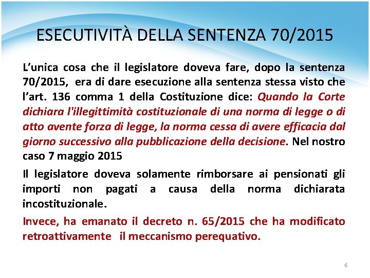 ESECUTIVITÀ DELLA SENTENZA 70/2015 L’unica cosa che il legislatore doveva fare, dopo la sentenza ESECUTIVITÀ DELLA SENTENZA 70/2015 L’unica cosa che il legislatore doveva fare, dopo la sentenza