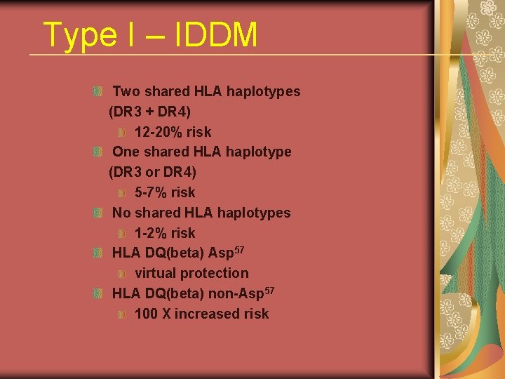 Type I – IDDM Two shared HLA haplotypes (DR 3 + DR 4) 12