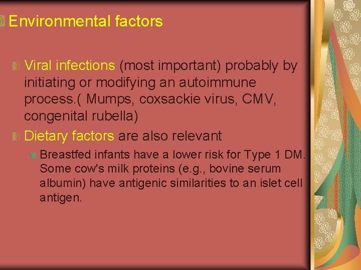 Environmental factors Viral infections (most important) probably by initiating or modifying an autoimmune process.