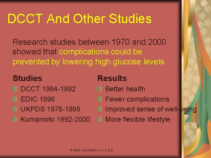 DCCT And Other Studies Research studies between 1970 and 2000 showed that complications could