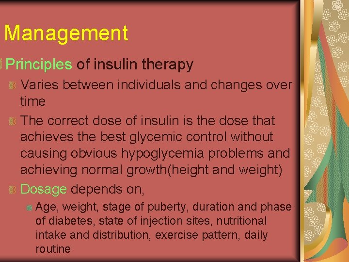 Management Principles of insulin therapy Varies between individuals and changes over time The correct