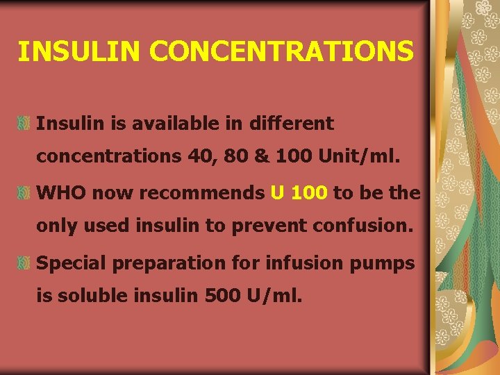 INSULIN CONCENTRATIONS Insulin is available in different concentrations 40, 80 & 100 Unit/ml. WHO
