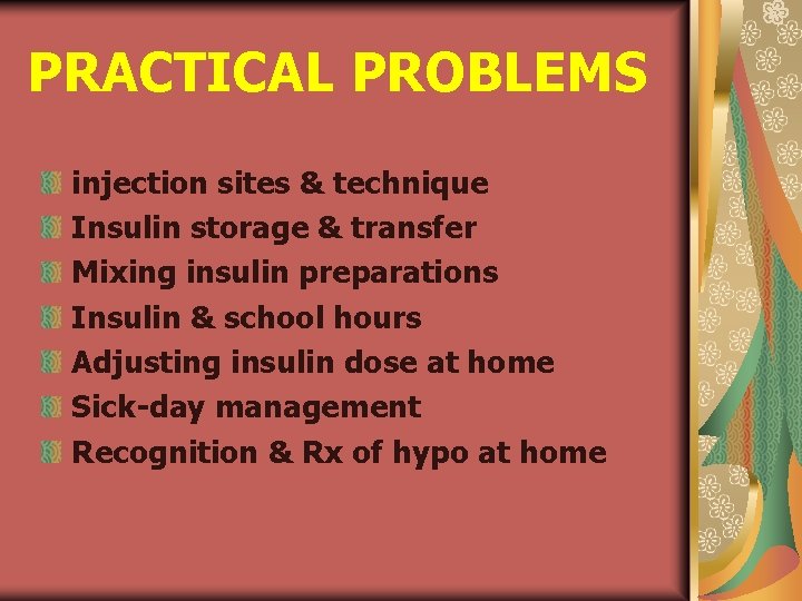 PRACTICAL PROBLEMS injection sites & technique Insulin storage & transfer Mixing insulin preparations Insulin