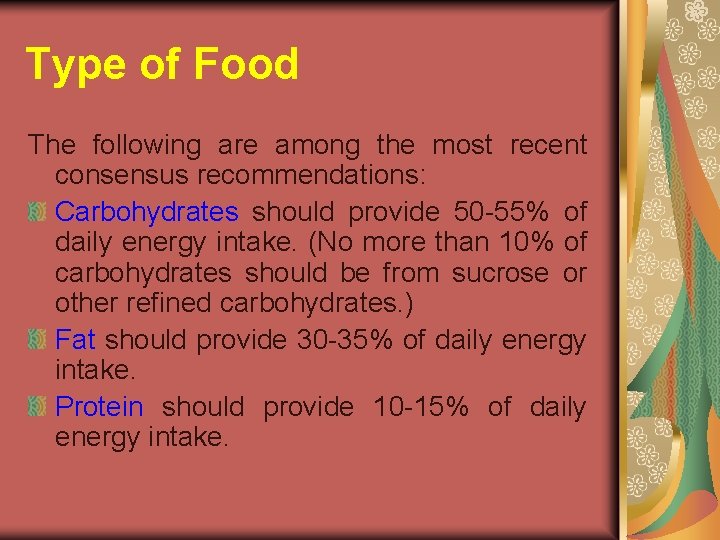 Type of Food The following are among the most recent consensus recommendations: Carbohydrates should