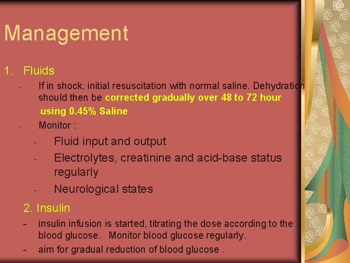 Management 1. Fluids If in shock, initial resuscitation with normal saline. Dehydration should then