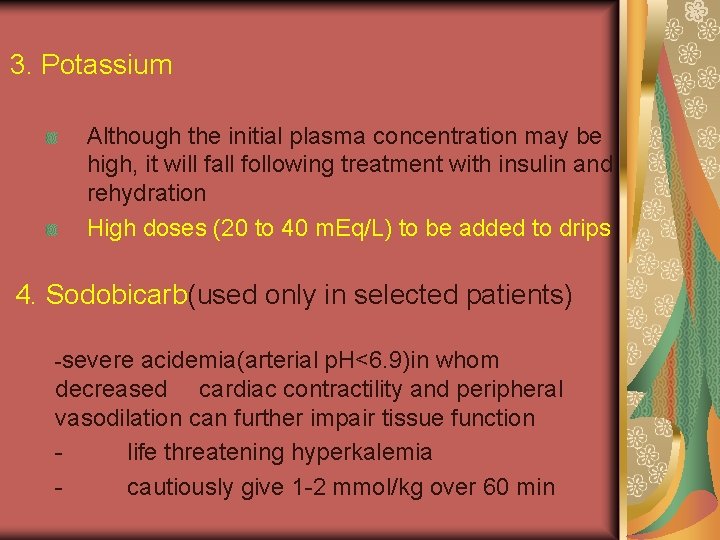  3. Potassium Although the initial plasma concentration may be high, it will fall