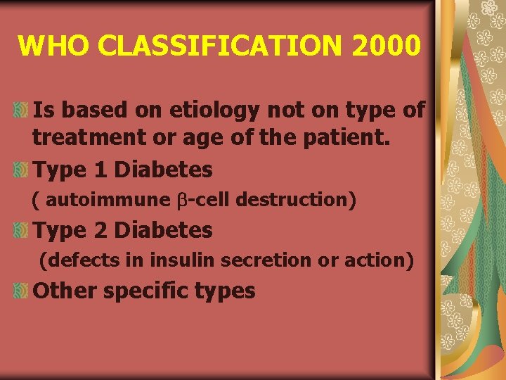 WHO CLASSIFICATION 2000 Is based on etiology not on type of treatment or age