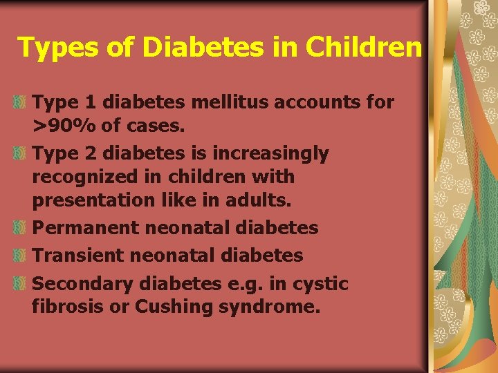 Types of Diabetes in Children Type 1 diabetes mellitus accounts for >90% of cases.