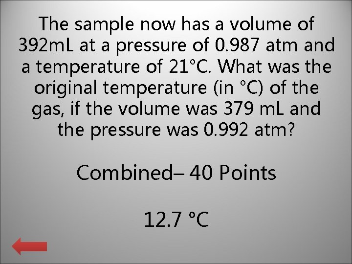 The sample now has a volume of 392 m. L at a pressure of The sample now has a volume of 392 m. L at a pressure of