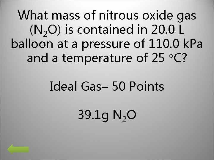What mass of nitrous oxide gas (N 2 O) is contained in 20. 0 What mass of nitrous oxide gas (N 2 O) is contained in 20. 0