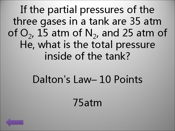 If the partial pressures of the three gases in a tank are 35 atm If the partial pressures of the three gases in a tank are 35 atm