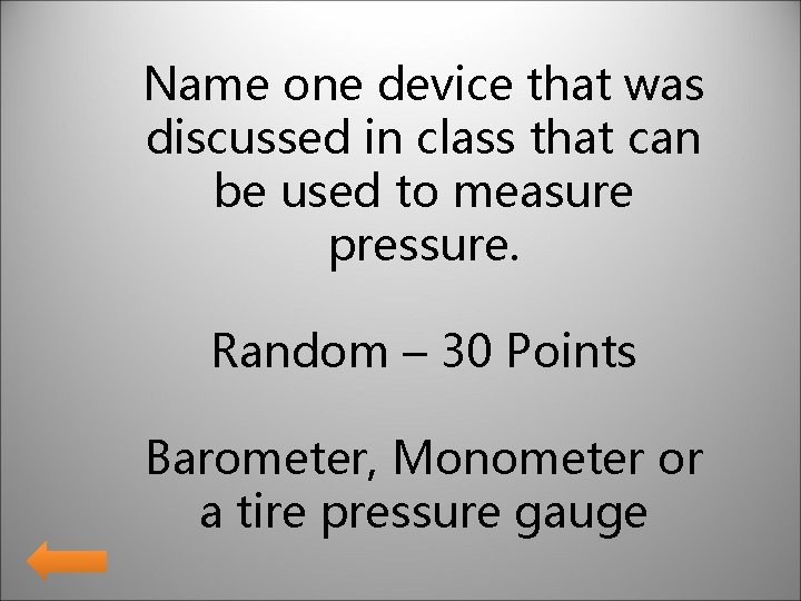 Name one device that was discussed in class that can be used to measure