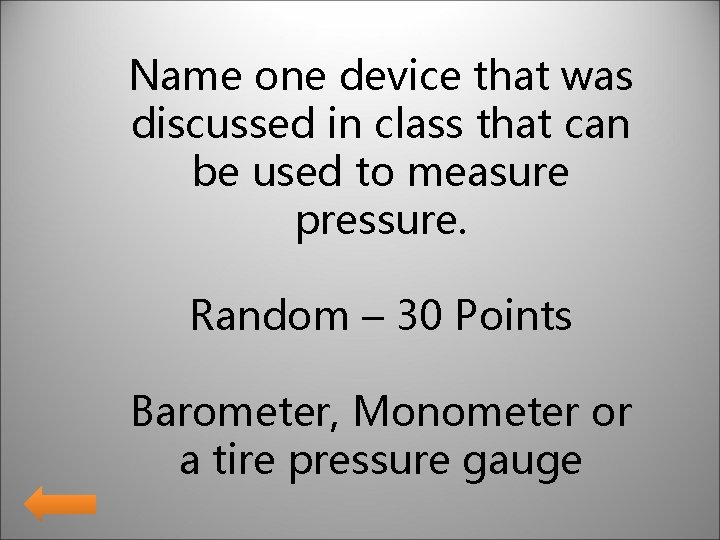Name one device that was discussed in class that can be used to measure Name one device that was discussed in class that can be used to measure