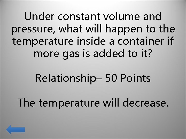 Under constant volume and pressure, what will happen to the temperature inside a container