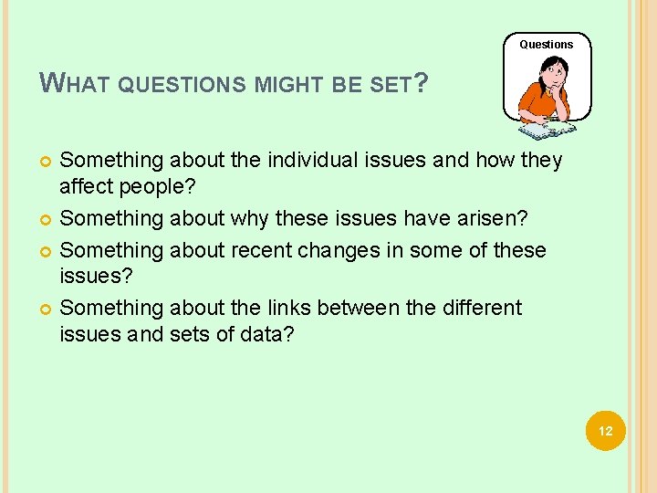 Questions WHAT QUESTIONS MIGHT BE SET? Something about the individual issues and how they