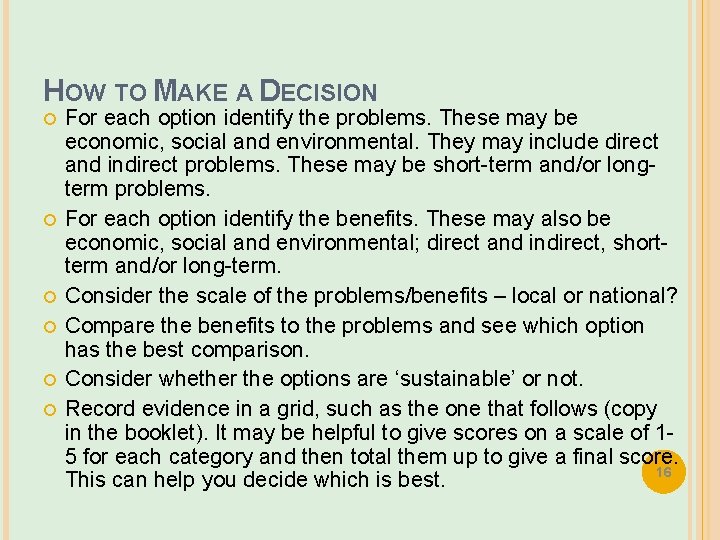 HOW TO MAKE A DECISION For each option identify the problems. These may be