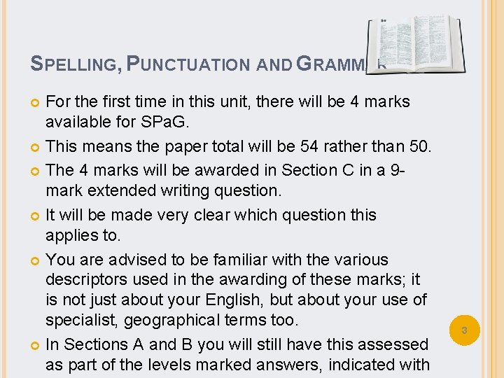 SPELLING, PUNCTUATION AND GRAMMAR For the first time in this unit, there will be